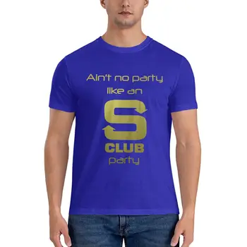S Club 7 Shirt - Няма парти като парти на S Club Основна тениска мъжки високи тениски Извънгабаритна тениска Изображение