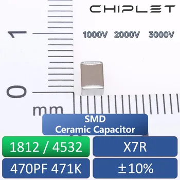 10/20Pcs 1812 4532 SMD високоволтов чип кондензатор 470PF 471K ±10% X7R керамичен капацитет 1000V 2000V 3000V HV MLLC 1KV 2KV 3KV Изображение